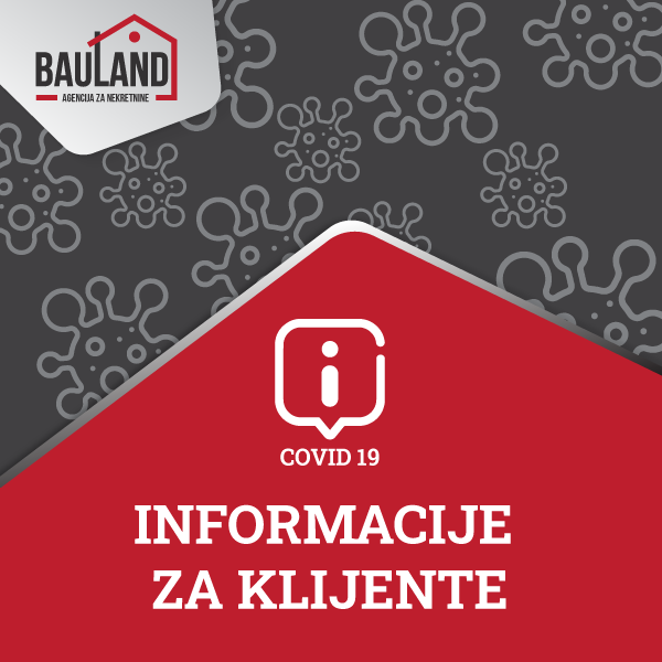 COVID-19: Važne informacije za klijente agencije Bauland Nekretnine